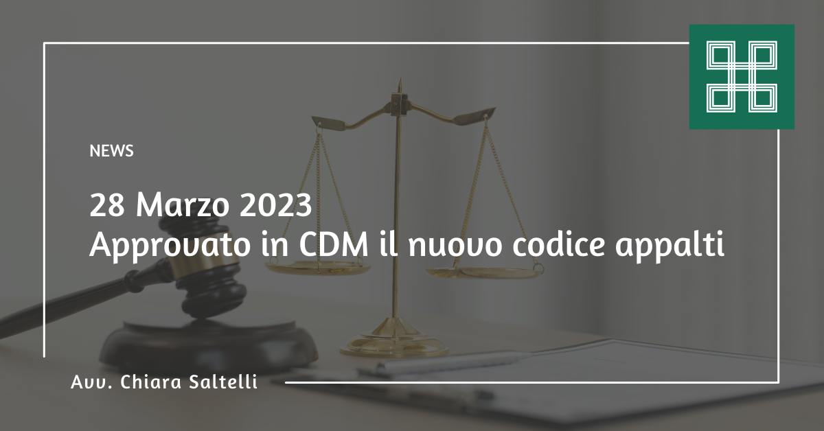 28 Marzo 2023 Approvato in CDM il nuovo codice appalti